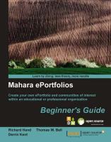 Mahara ePortfolios beginner's guide : create your own ePortfolio and communities of interest within an educational and professional organization /