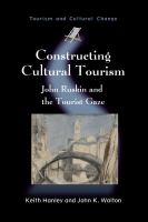 Constructing cultural tourism : John Ruskin and the tourist gaze /