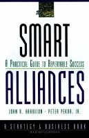Smart alliances : a practical guide to repeatable success /