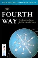 The fourth way : the inspiring future for educational change /