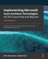 Implementing Microsoft Azure Architect Technologies : AZ-303 Exam Prep and Beyond - Second Edition /