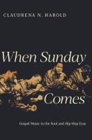 When Sunday comes : gospel music in the soul and hip-hop eras /