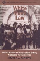 White man's law : native people in nineteenth-century Canadian jurisprudence /