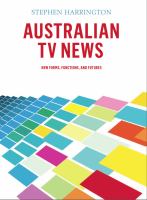 Australian TV news : new forms, functions, and futures /