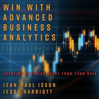 Win with Advanced Business Analytics : Creating Business Value from Your Data /