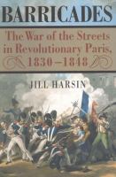 Barricades : the war of the streets in revolutionary Paris, 1830-1848 /