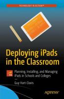 Deploying iPads in the classroom : planning, installing, and managing iPads in schools and colleges /