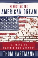 Rebooting the American dream : 11 ways to rebuild our country /