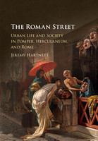 The Roman street : urban life and society in Pompeii, Herculaneum, and Rome /