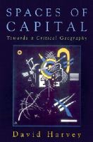 Spaces of capital : towards a critical geography /