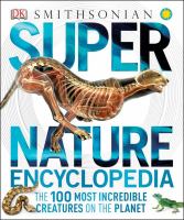 Super nature encyclopedia : the 100 most incredible creatures on the planet /