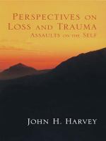 Perspectives on loss and trauma : assaults on the self /