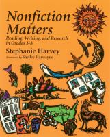 Nonfiction matters : reading, writing, and research in grades 3-8 /