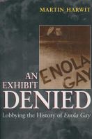 An exhibit denied : lobbying the history of Enola Gay /