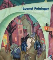 Lyonel Feininger : at the edge of the world /