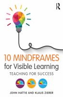 10 mindframes for visible learning : teaching for success /