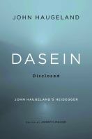 Dasein disclosed : John Haugeland's Heidegger /