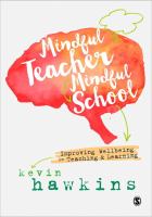 Mindful teacher, mindful school : improving wellbeing in teaching & learning /
