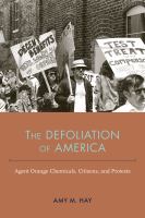 The Defoliation of America Agent Orange Chemicals, Citizens, and Protests /