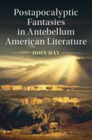 Postapocalyptic fantasies in Antebellum American literature /