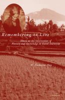 Remembering to live : illness at the intersection of anxiety and knowledge in rural Indonesia /
