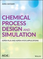 Chemical process design and simulation : Aspen Plus and Aspen Hysys applications /