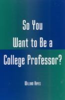 So you want to be a college professor? /