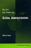 Real-life case studies for school administrators /