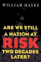 Are we still a nation at risk two decades later? /