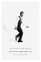 In black and white : the life of Sammy Davis, Jr. /