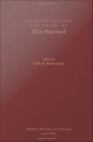 Selected fiction and drama of Eliza Haywood /