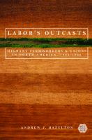 Labor's outcasts : migrant farmworkers and unions in North America, 1934-1966 /