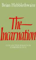 The Incarnation : collected essays in Christology /