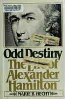 Odd destiny, the life of Alexander Hamilton /