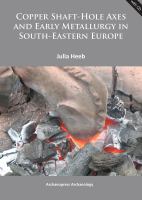 Copper shaft-hole axes and early metallurgy in South-Eastern Europe /