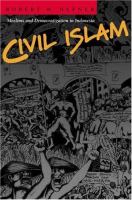 Civil Islam : Muslims and democratization in Indonesia /