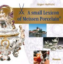 A small lexicon of Meissen porcelain /