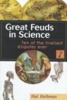 Great feuds in science : ten of the liveliest disputes ever /