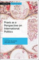 Praxis as a Perspective on International Politics.