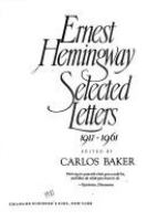 Ernest Hemingway, selected letters, 1917-1961 /