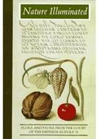 Nature illuminated : flora and fauna from the court of the Emperor Rudolf II /