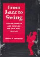 From jazz to swing : African-American jazz musicians and their music, 1890-1935 /