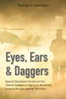 Eyes, ears, and daggers : special operations forces and the Central Intelligence Agency in America's evolving struggle against terrorism /