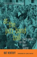 At the jazz band ball : sixty years on the jazz scene /