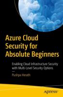 Azure cloud security for absolute beginners : enabling cloud infrastructure security with multi-level security options /