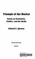 Triumph of the market : essays on economics, politics, and the media /