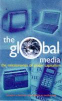 The global media : the new missionaries of corporate capitalism /