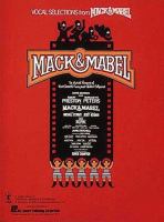 Vocal selections from Mack & Mabel : the musical romance of Mack Sennett's funny and fabulous Hollywood /