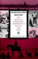Northward bound : the Mexican immigrant experience in ballad and song /