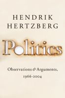 Politics : observations & arguments, 1966-2004 /